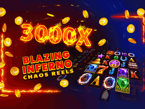 Blazing Inferno Chaos Reels